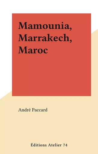 Mamounia, Marrakech, Maroc - André Paccard - FeniXX réédition numérique