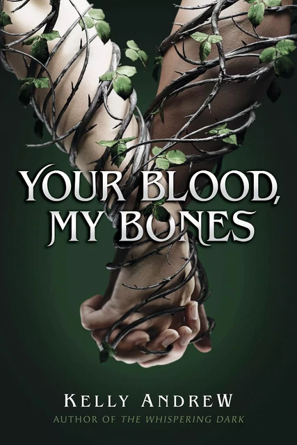 Your Blood, My Bones - Kelly Andrew - Scholastic Inc.