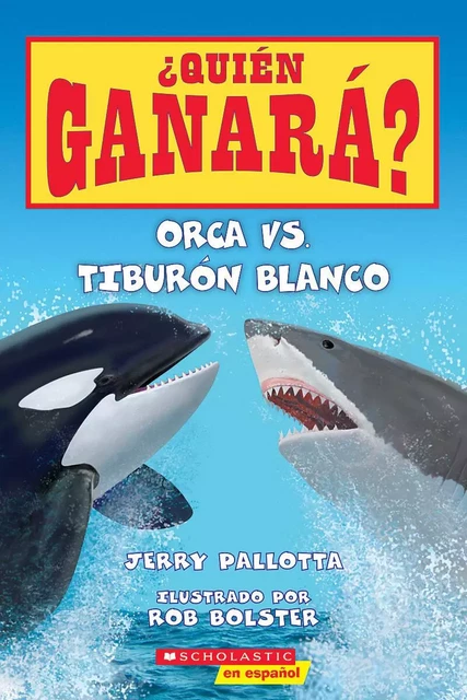 Orca vs. Tiburón blanco (Who Would Win?: Killer Whale vs. Great White Shark) - Jerry Pallotta - Scholastic Inc.