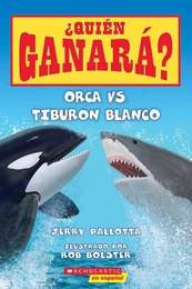 Orca vs. Tiburón blanco (Who Would Win?: Killer Whale vs. Great White Shark)