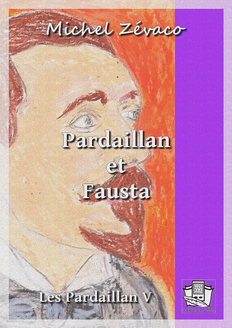 Pardaillan et Fausta - Michel Zévaco - La Gibecière à Mots