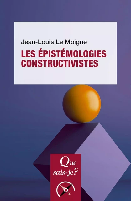 Les Épistémologies constructivistes - Jjean-louis Le Moigne - Humensis