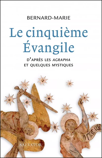 Le cinquième Évangile - Frère Bernard-Marie - Éditions Salvator