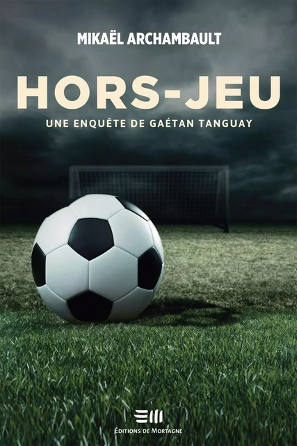 Hors-jeu - Mikaël Archambault - Éditions de Mortagne