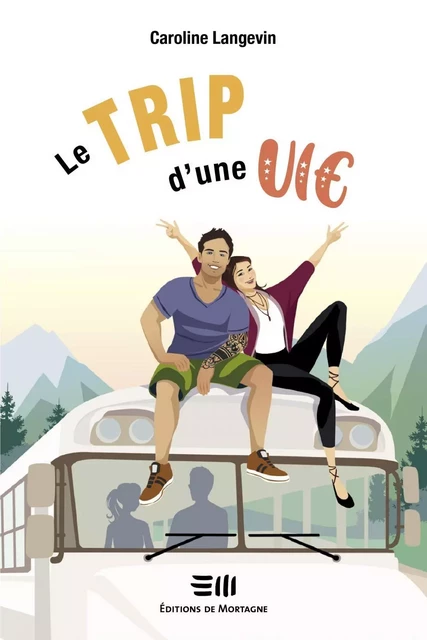 Le trip d'une vie - Caroline Langevin - Éditions de Mortagne