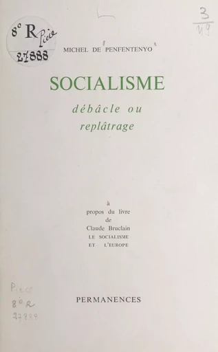 Socialisme débâcle ou replâtrage - Michel de Penfentenyo - FeniXX réédition numérique