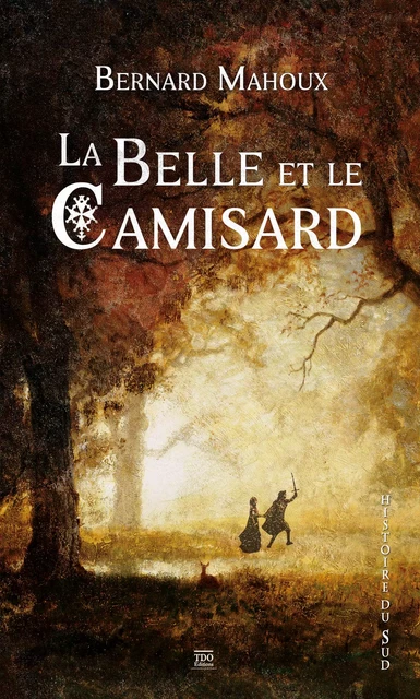 La Belle et le Camisard - Bernard Mahoux - TDO Editions