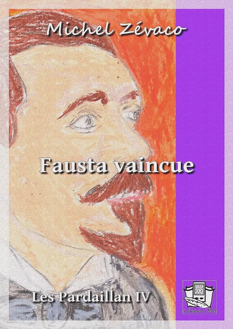 Fausta vaincue - Michel Zévaco - La Gibecière à Mots