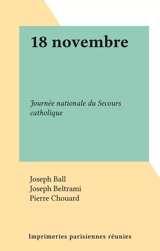 18 novembre - Joseph Ball, Joseph Beltrami, Pierre Chouard - FeniXX réédition numérique