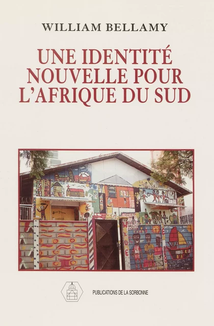 Une identité nouvelle pour l’Afrique du Sud - William Bellamy - Éditions de la Sorbonne