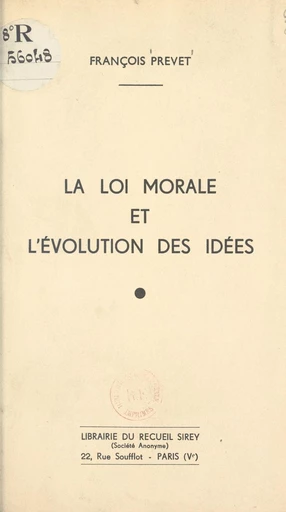 La loi morale et l'évolution des idées - François Prevet - FeniXX réédition numérique