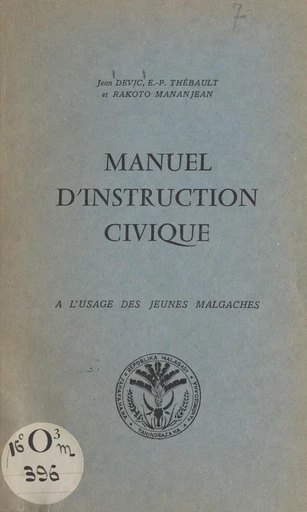 Manuel d'instruction civique - Jean Devic, Rakoto Mananjean, Eugène-Pierre Thébault - FeniXX réédition numérique