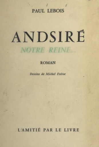 Andsiré notre Reine... - Paul Lebois - FeniXX réédition numérique