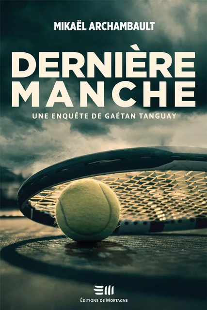 Dernière manche - Mikaël Archambault - Éditions de Mortagne