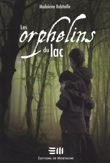 Les orphelins du lac - Madeleine Robitaille - DE MORTAGNE