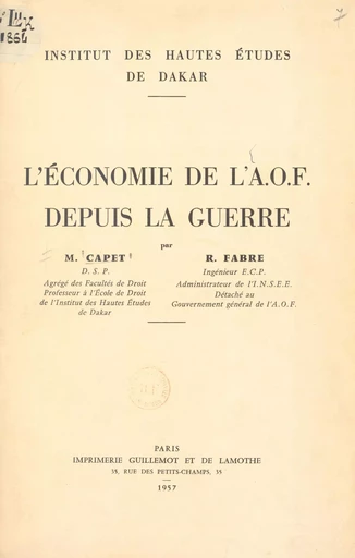 L'économie de l'A.O.F. depuis la guerre - Marcel Capet, Robert Fabre - FeniXX réédition numérique