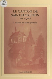 Le canton de Saint-Florentin en 1900 à travers les cartes postales