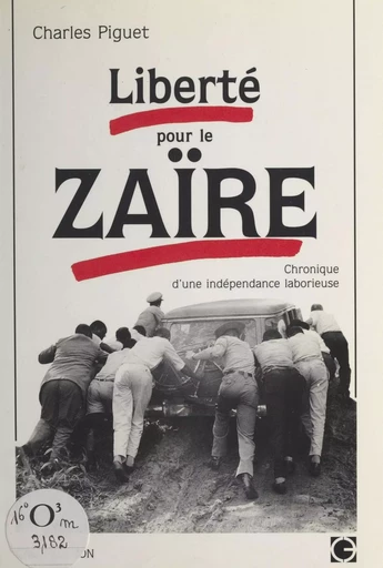 Liberté pour le Zaïre - Charles Piguet - FeniXX réédition numérique