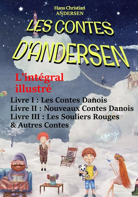 Les Contes D’Andersen : L’intégral illustré – Livre I : Les Contes Danois – Livre II : Nouveaux Contes Danois – Livre III : Les Souliers Rouges & Autres Contes. [avec  492 illust. d’après Yan Dargent] - Hans Christian Andersen - Ink book