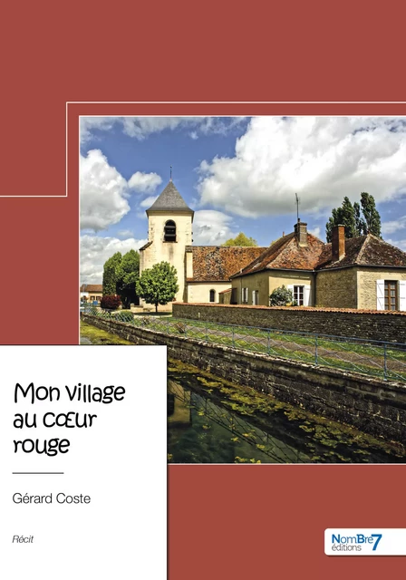 Mon village au cœur rouge - Gérard Coste - Nombre7 Editions