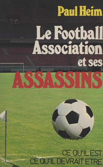 Le football association et ses assassins - Paul Heim - FeniXX réédition numérique