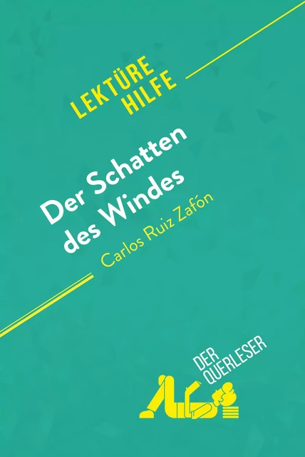 Der Schatten des Windes von Carlos Ruiz Zafón (Lektürehilfe) - Anne Crochet, Noémie Lohay - derQuerleser.de