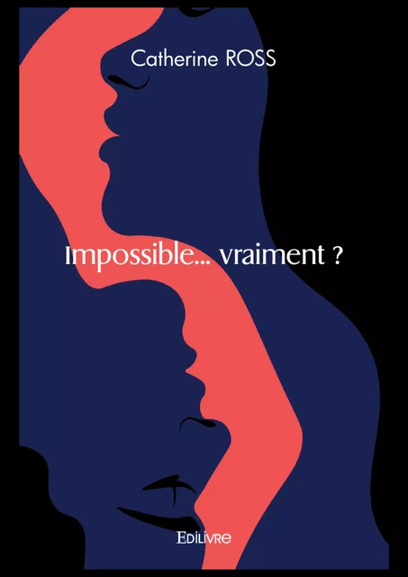 Impossible... vraiment ? - Catherine Ross - Editions Edilivre