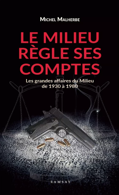 Le Milieu règle ses comptes - Michel Malherbe - Ramsay Editions