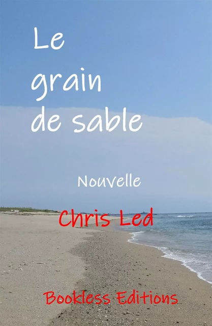 Le grain de sable - Chris Led - Bookless-editions