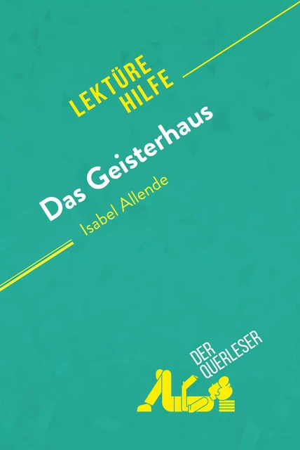 Das Geisterhaus von Isabel Allende (Lektürehilfe) - Natalia Torres Behar,  derQuerleser - derQuerleser.de