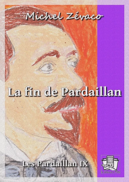 La fin de Pardaillan - Michel Zévaco - La Gibecière à Mots