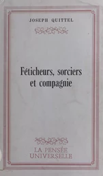 Féticheurs, sorciers et compagnie