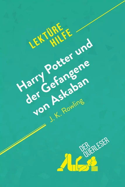 Harry Potter und der Gefangene von Askaban von J .K. Rowling (Lektürehilfe) - Youri Panneel, Célia Ramain - derQuerleser.de