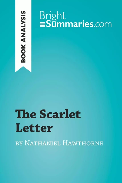 The Scarlet Letter by Nathaniel Hawthorne (Book Analysis) - Bright Summaries - BrightSummaries.com