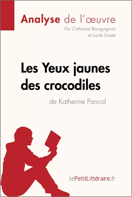 Les Yeux jaunes des crocodiles de Katherine Pancol (Analyse de l'oeuvre) -  lePetitLitteraire, Catherine Bourguignon, Lucile Lhoste - lePetitLitteraire.fr