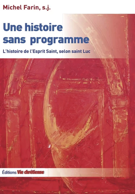 Une histoire sans programme - Michel Farin, S. J. - Vie Chrétienne