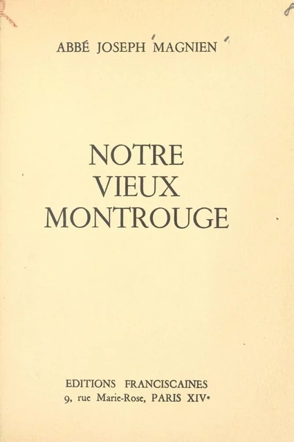 Notre vieux Montrouge - Joseph Magnien - FeniXX réédition numérique