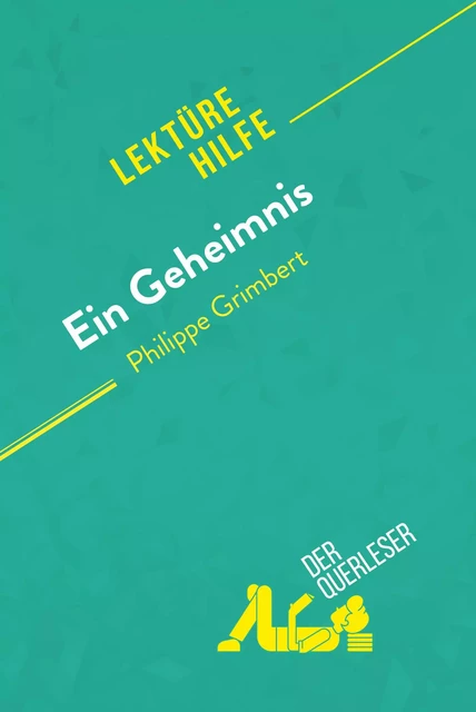 Ein Geheimnis von Philippe Grimbert (Lektürehilfe) - Pierre Weber,  derQuerleser - derQuerleser.de