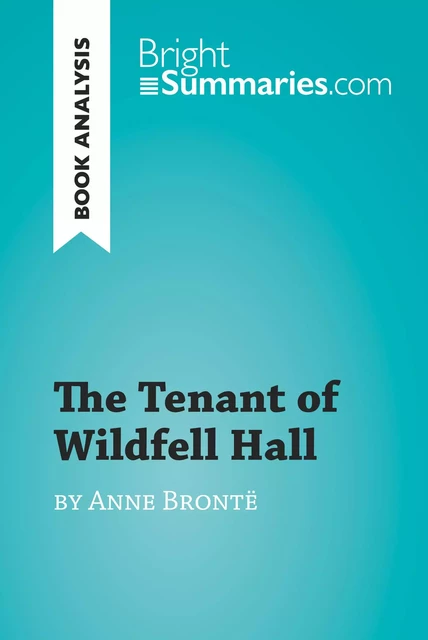 The Tenant of Wildfell Hall by Anne Brontë (Book Analysis) - Bright Summaries - BrightSummaries.com