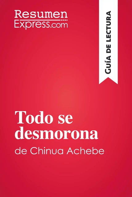 Todo se desmorona de Chinua Achebe (Guía de lectura) -  ResumenExpress - ResumenExpress.com