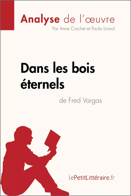 Dans les bois éternels de Fred Vargas (Analyse de l'oeuvre) -  lePetitLitteraire, Anne Crochet, Paola Livinal - lePetitLitteraire.fr