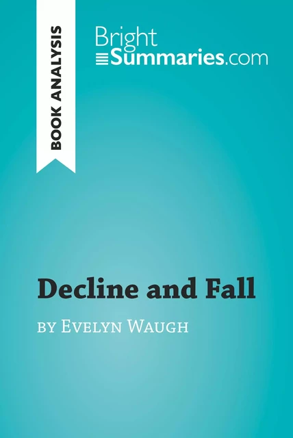 Decline and Fall by Evelyn Waugh (Book Analysis) - Bright Summaries - BrightSummaries.com