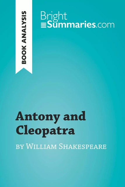 Antony and Cleopatra by William Shakespeare (Book Analysis) - Bright Summaries - BrightSummaries.com