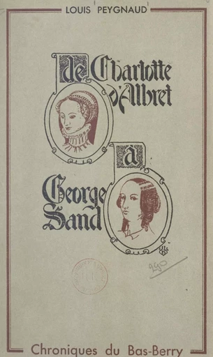 De Charlotte d'Albret à George Sand - Louis Peygnaud - FeniXX réédition numérique