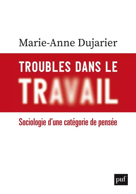 Troubles dans le travail - Marie-Anne Dujarier - Humensis