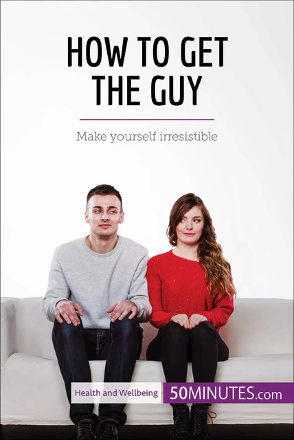 How to Get the Guy -  50MINUTES - 50Minutes.com