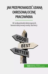 Jak przeprowadzić udaną okresową ocenę pracownika