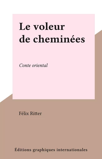 Le voleur de cheminées - Félix Ritter - FeniXX réédition numérique