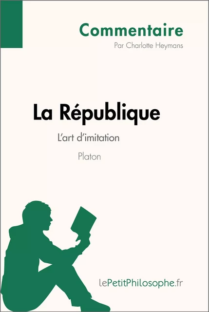 La République de Platon - L'art d'imitation (Commentaire) - Charlotte Heymans,  lePetitPhilosophe - lePetitPhilosophe.fr