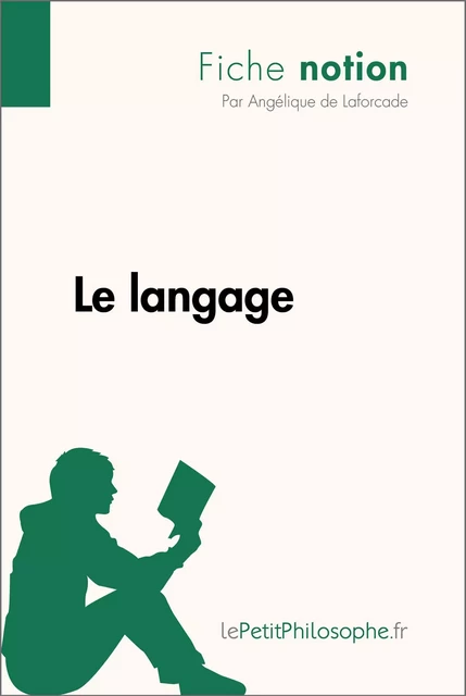 Le langage (Fiche notion) - Angélique de Laforcade,  lePetitPhilosophe - lePetitPhilosophe.fr